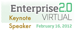 Enterprise 2.0 Virtual Conference February 2012 | Opening Keynote by Dion Hinchcliffe