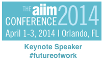 AIIM Conference 2014 Keynote on the #futureofwork by Dion Hinchcliffe