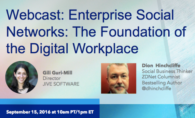 Webcast: Enterprise Social Networks as the Foundation of the Digital Workplace by Dion Hinchcliffe